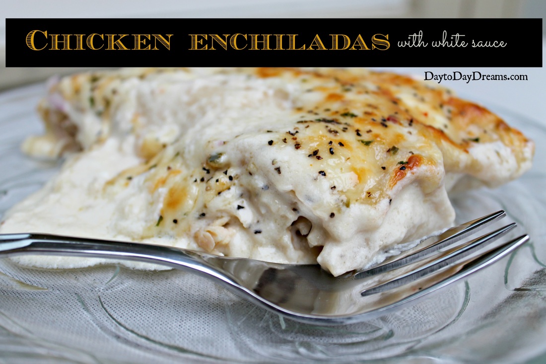 Chicken Enchiladas with white sauce. DaytoDayDreams.com
